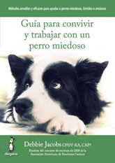 GUIA PARA CONVIVIR Y TRABAJAR CON UN PERRO MIEDOSO - 9788494290015